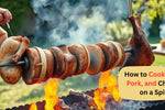 How to Cook Lamb, Pork, and Chicken on a Spit?